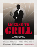 License to Grill : 100 BBQ Recipes for Your Eyes Only-9781400350667