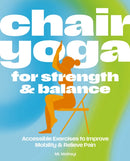 Chair Yoga for Strength and   Balance : Accessible Exercises to Improve Mobility and Relieve Pain-9781400351947