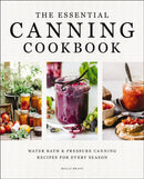 The Essential Canning Cookbook : Water Bath and   Pressure Canning Recipes for Every Season-9781400352012