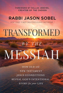 Transformed by the Messiah : How Old and New Testament Jesus Connections Reveal God's Intentional Story for Your Life-9781400353354