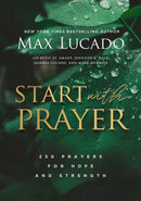 Start with Prayer : 250 Prayers for Hope and Strength - The Perfect Christian Devotional Prayer and Scripture Gift-9781401603786