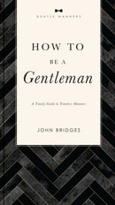 How to Be a Gentleman Revised and   Expanded : A Timely Guide to Timeless Manners (A Guide to Etiquette and Skills for a Successful Life) A Perfect Gift for Men-9781401603885