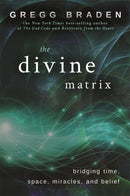 The Divine Matrix : Bridging Time, Space, Miracles, and Belief-9781401905736