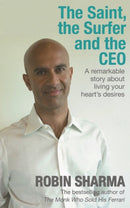 The Saint, the Surfer and the CEO : A Remarkable Story about Living Your Heart's Desires-9781401911638