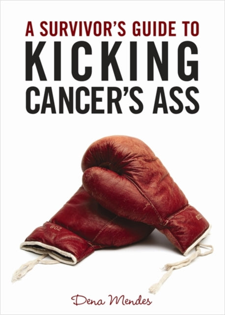 A Survivor's Guide to Kicking Cancer's Ass-9781401931544