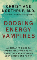 Dodging Energy Vampires : An Empath's Guide to Evading Relationships That Drain You and Restoring Your Health and Power-9781401954796