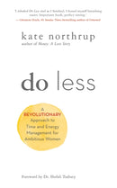 Do Less : A Revolutionary Approach to Time and Energy Management for Ambitious Women-9781401955014
