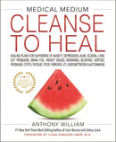 Medical Medium Cleanse to Heal : Healing Plans for Sufferers of Anxiety, Depression, Acne, Eczema, Lyme, Gut Problems, Brain Fog, Weight Issues, Migraines, Bloating, Vertigo, Psoriasis, Cysts, Fatigue-9781401958459