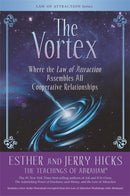 The Vortex : Where the Law of Attraction Assembles All Cooperative Relationships-9781401958787