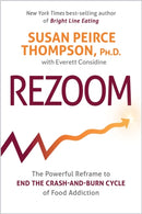 Rezoom : The Powerful Reframe to End the Crash-and-Burn Cycle of Food Addiction-9781401959074