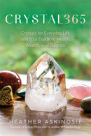 CRYSTAL365 : Crystals for Everyday Life and Your Guide to Health, Wealth, and Balance-9781401971847