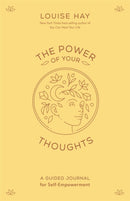 The Power of Your Thoughts : A Guided Journal for Self-Empowerment-9781401972523