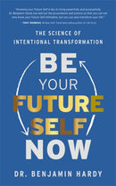 Be Your Future Self Now : The Science of Intentional Transformation-9781401974015