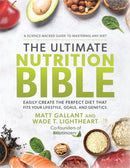 The Ultimate Nutrition Bible : Easily Create the Perfect Diet that Fits Your Lifestyle, Goals, and Genetics-9781401974541