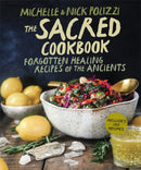 The Sacred Cookbook : Forgotten Healing Recipes of the Ancients-9781401978877