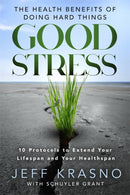 Good Stress : The Health Benefits of Doing Hard Things-9781401993955