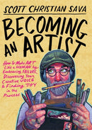 Becoming an Artist : How to Make Art Like a Human by Embracing Failure, Discovering Your Creative Voice & Finding Joy in the Process-9781401996932