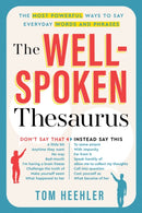 The Well-Spoken Thesaurus : The Most Powerful Ways to Say Everyday Words and Phrases-9781402243059
