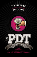 The PDT Cocktail Book : The Complete Bartender's Guide from the Celebrated Speakeasy-9781402779237