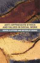 Anti-Oppressive Ethics and Values in Social Work-9781403905567