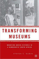 Transforming Museums : Mounting Queen Victoria in a Democratic South Africa-9781403974112