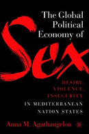 The Global Political Economy of Sex: Desire, Violence, and Insecurity in Mediterranean Nation States-9781403975867