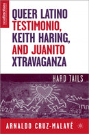 Queer Latino Testimonio, Keith Haring, and Juanito Xtravaganza : Hard Tails-9781403977489