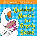 Chocolate Mousse for Greedy Goose-9781405021906