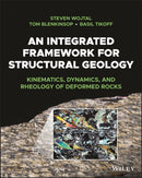 An Integrated Framework for Structural Geology – Kinematics, Dynamics, and Rheology of Deformed Rocks