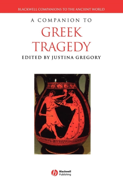 A Companion to Greek Tragedy-9781405107709