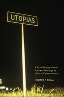 Utopias – A Brief History from Ancient Writings to  Virtual Communities