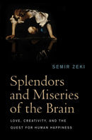 Splendors and Miseries of the Brain : Love, Creativity, and the Quest for Human Happiness-9781405185578