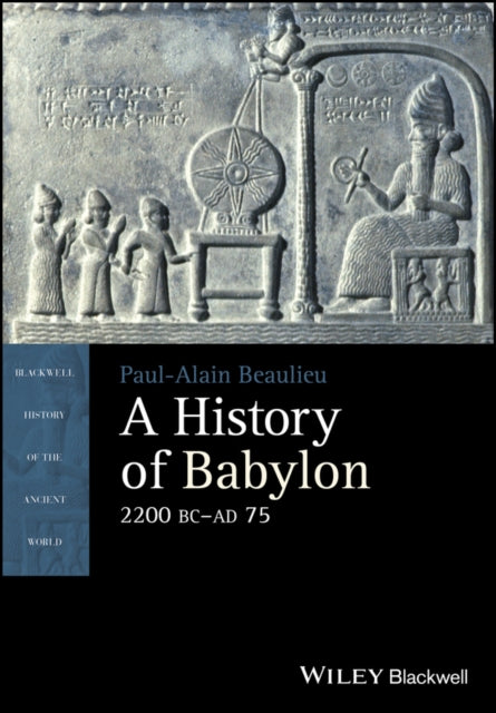 A History of Babylon, 2200 BC - AD 75-9781405188982