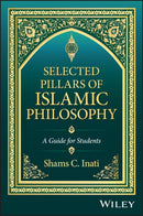 Selected Pillars of Islamic Philosophy: A Guide fo r Students