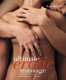 Ultimate Erotic Massage : Sensual Techniques for Enhancing Sexual Pleasure-9781405345613
