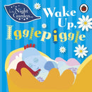 In the Night Garden: Wake Up, Igglepiggle-9781405908993