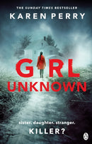 Girl Unknown : The unputdownable SUNDAY TIMES BESTSELLER with a heart stopping twist . . .-9781405920308