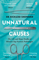 Unnatural Causes : The Life and Many Deaths of Britain's Top Forensic Pathologist-9781405923538