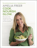 Cook. Nourish. Glow. : 120 recipes to help you lose weight, look younger, and feel healthier-9781405924184