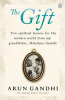 The Gift : Ten spiritual lessons for the modern world from my Grandfather, Mahatma Gandhi-9781405931090