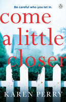 Come a Little Closer : The must-read gripping psychological thriller-9781405936675