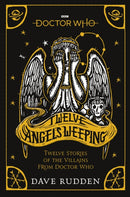 Doctor Who: Twelve Angels Weeping : Twelve stories of the villains from Doctor Who-9781405946087