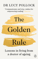 The Golden Rule : Lessons in living from a doctor of ageing-9781405953245