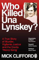 Who Killed Una Lynskey? : A True Story of Murder, Vigilante Justice and the Garda `Heavy Gang'-9781405959728