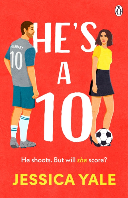 He's A 10 : The hot new football romance for fans of Sarah Adams and Amy Lea!-9781405962537