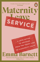 Maternity Service : A Love Letter to Mothers from the Front Line of Maternity Leave-9781405966610