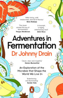 Adventures in Fermentation : From Ancient Origins to Culinary Frontiers, an Exploration of the Microbes That Shape the World We Live In-9781405966900