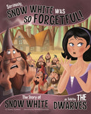 Seriously, Snow White Was SO Forgetful! : The Story of Snow White as Told by the Dwarves-9781406266641