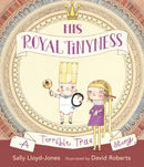 His Royal Tinyness : A Terrible True Story-9781406324662