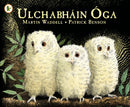 Ulchabhain Oga (Owl Babies) : A beloved classic from the recipient of An Post Irish Book Awards' Bob Hughes Lifetime Achievement Award-9781406341126